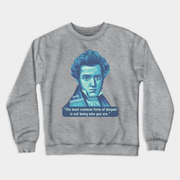 Søren Kierkegaard Portrait and Quote Crewneck Sweatshirt by Left Of Center